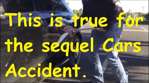 This is true for the sequel Cars Accident.