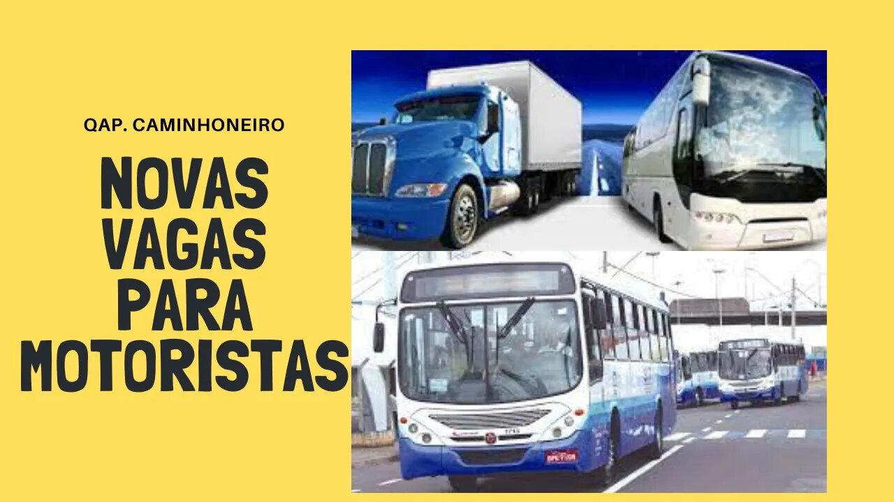 Vagas para Motoristas de Caminhão e Ônibus - Mais de 300 Vagas .