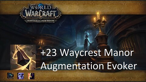 +23 Waycrest Manor | Augmentation Evoker | Tyrannical | Afflicted | Bolstering | #106