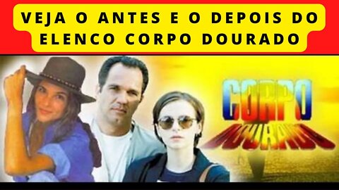 VEJA COMO ESTÃO HOJE EM DIAS O ELENCO QUE FEZ PARTE DA NOVELA CORPO DOURADO, CONFIRA