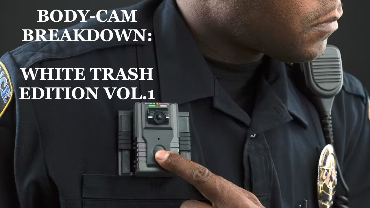 BODYCAM: FLORIDA WHITE TRASH EDITION