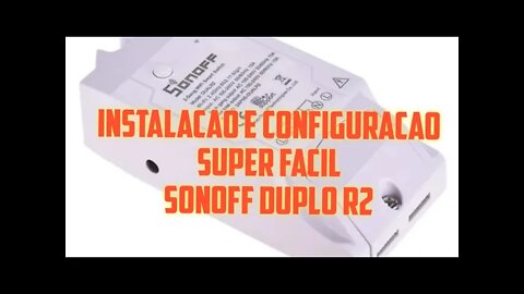 INSTALAÇÃO E CONFIGURAÇÃO DO SONOFF DUAL R2 SWITCH WIFI SMART SWITCH CONTROL