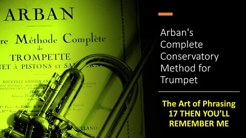 Arban's Complete Conservatory Method for Trumpet - The Art of Phrasing - 18 THEN YOU'LL REMEMBER ME