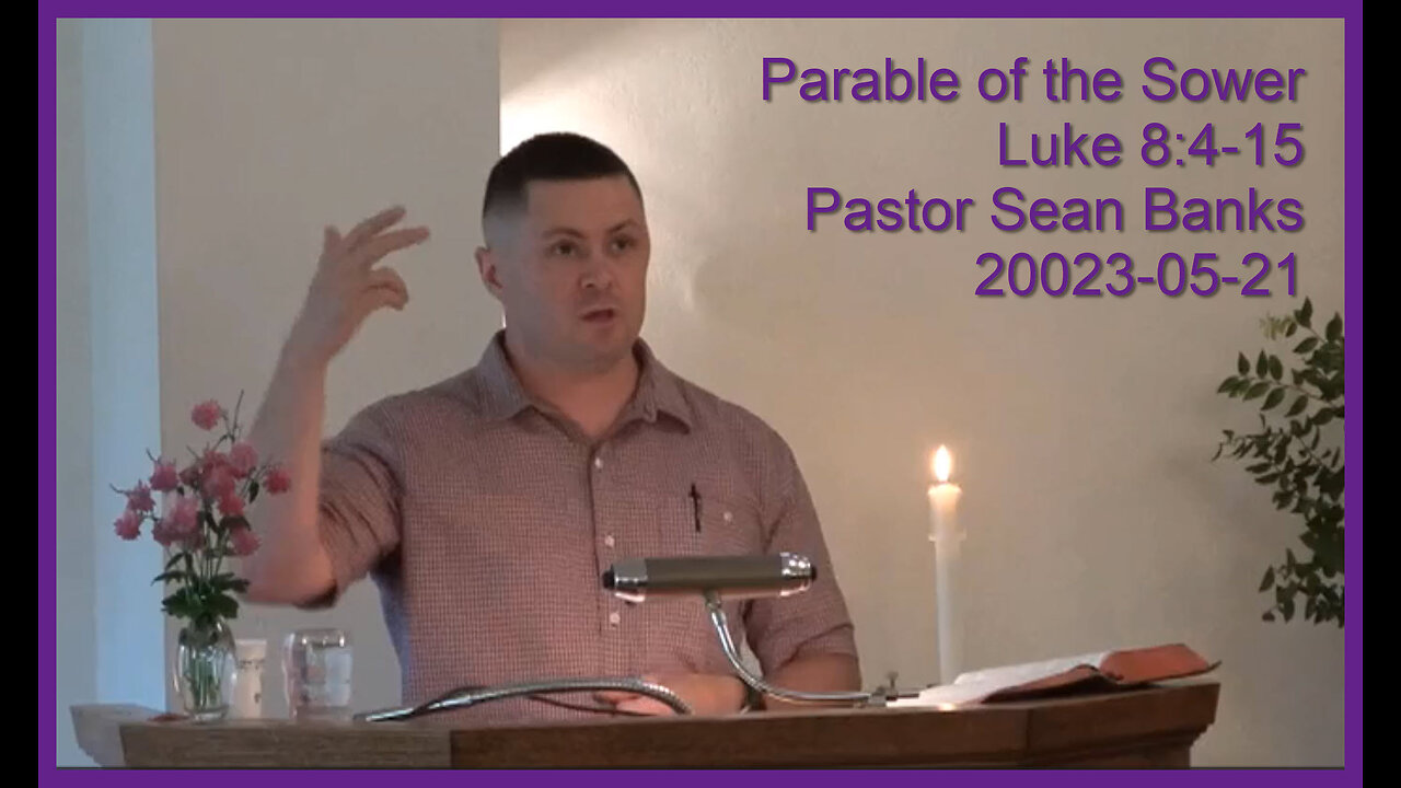 "Parable of the Sower" (Luke 8:4-15), 2023-05-21, Longbranch Community Church