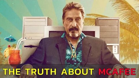 THE TRUTH ABOUT JOHN MCAFEE