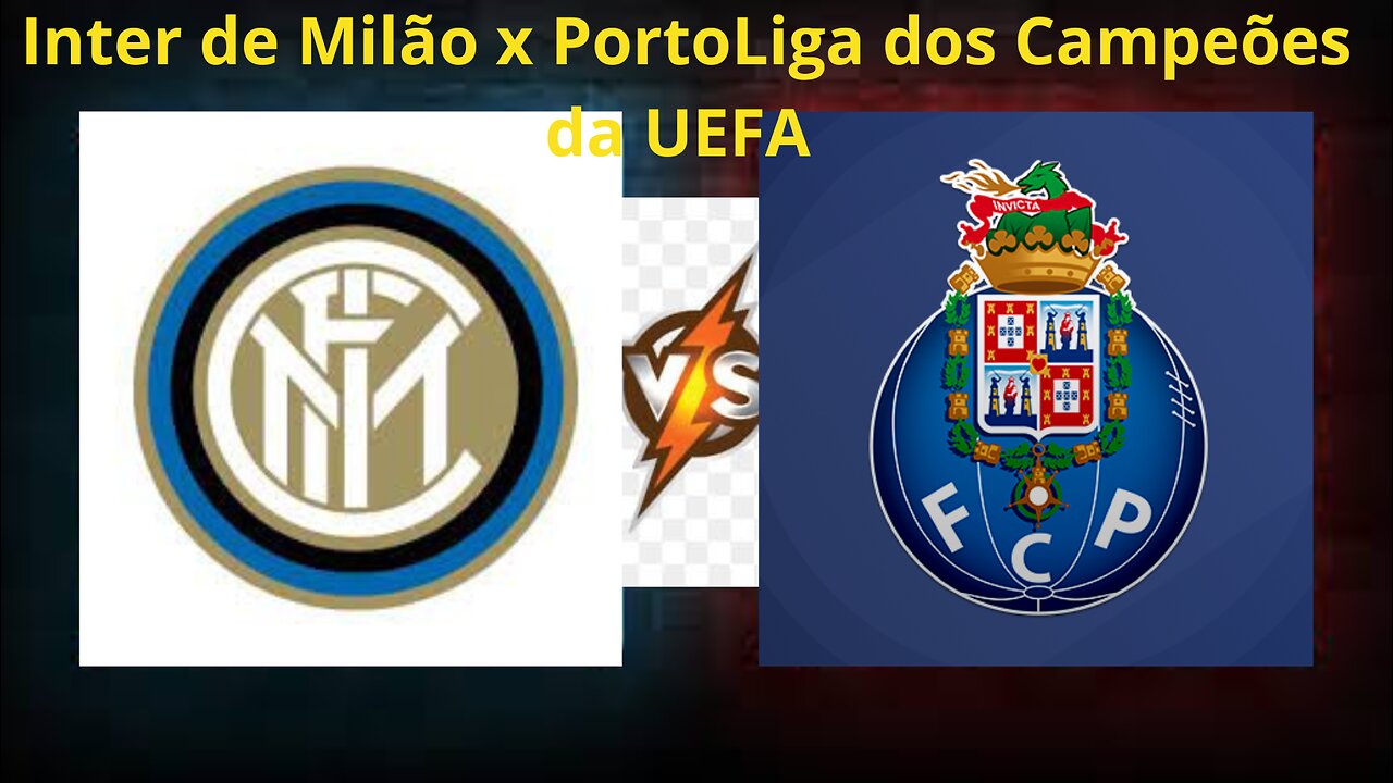 Inter de Milão x Porto Liga dos Campeões da UEFA