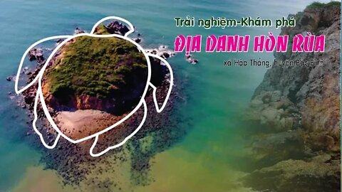 Trải nghiệm khám phá ĐỊA DANH HÒN RÙA ở xã Hòa Thắng - huyện Bắc Bình