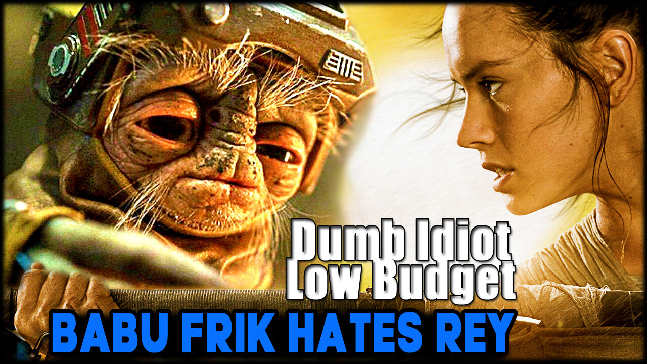 BABU FRIK HATES REY - (funny voiceover)