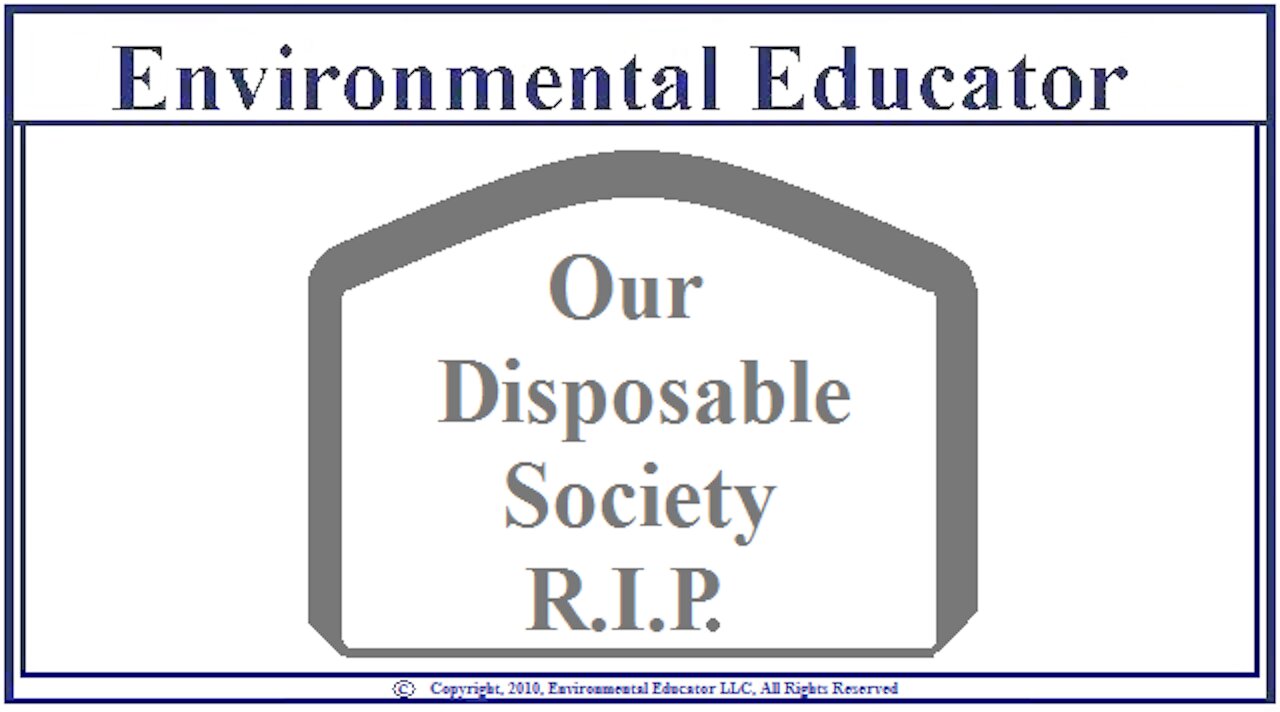 Our Disposable Society - Easy To Reverse & Needed - Find Out How & Why