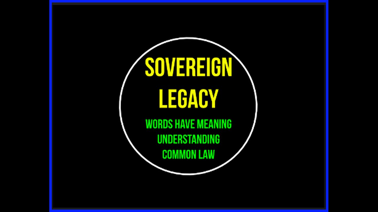 Sovereign Legacy - Common Law - Words Have Meaning