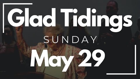 Glad Tidings Flint • Memorial Day Sunday Service • May 29, 2022