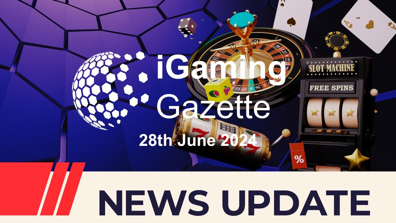 iGaming Gazette: iGaming News Update - 28th June 2024