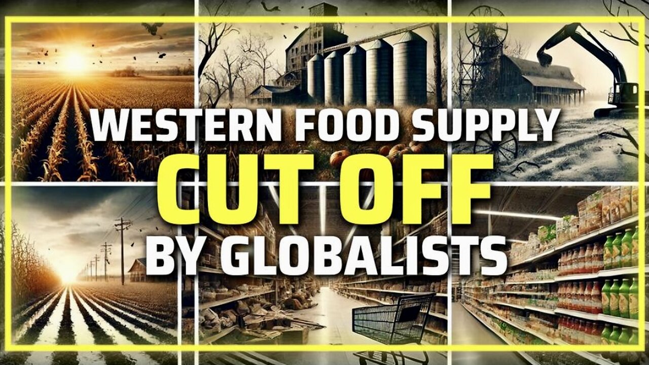 HAPPENING NOW: Western Food Supply Being CUT OFF By The Globalists—COMING TO AMERICA SOON.