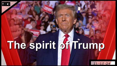 The spirit of Trump - 11-15-2024