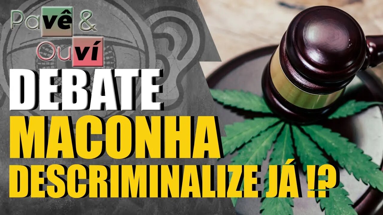 Pave e Ouvi Debate - Maconha, descriminalizar ou nao?