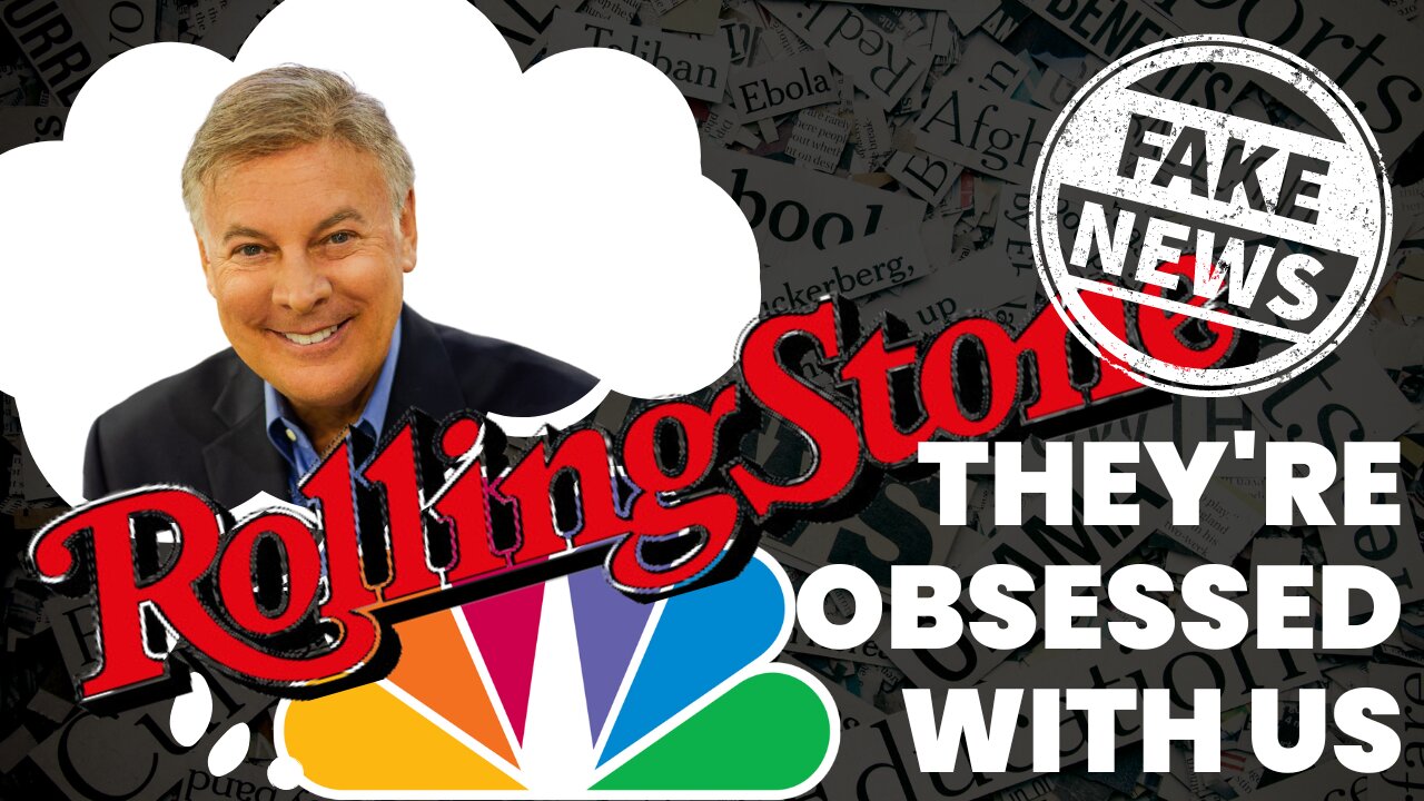 Fake News Rolling Stone and NBC Can’t Stop Thinking About Us | Lance Wallnau