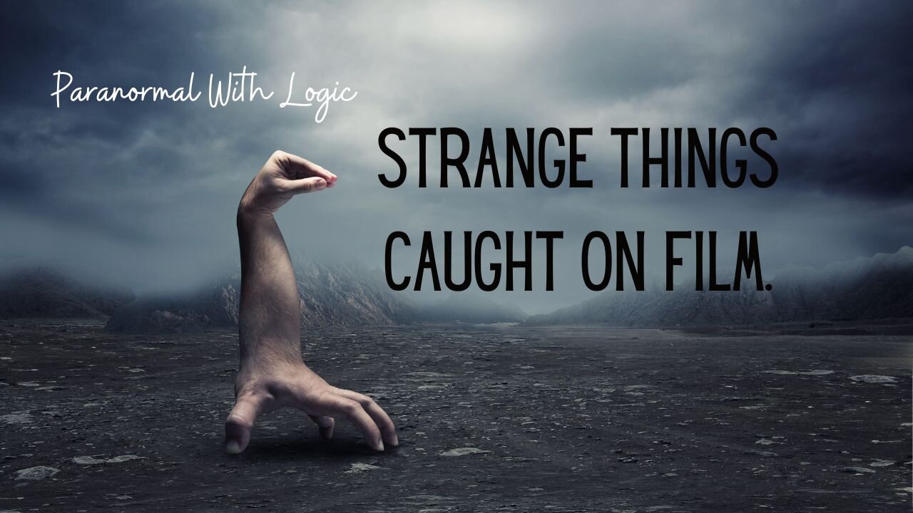 Strange Things Caught on Film.