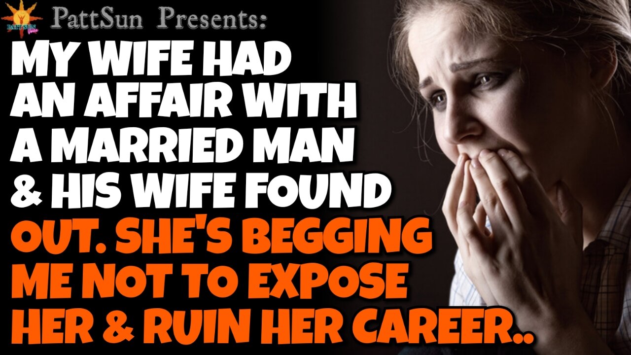 CHEATING WIFE had an affair w/ a married man & his wife found out, she's begging me to expose her