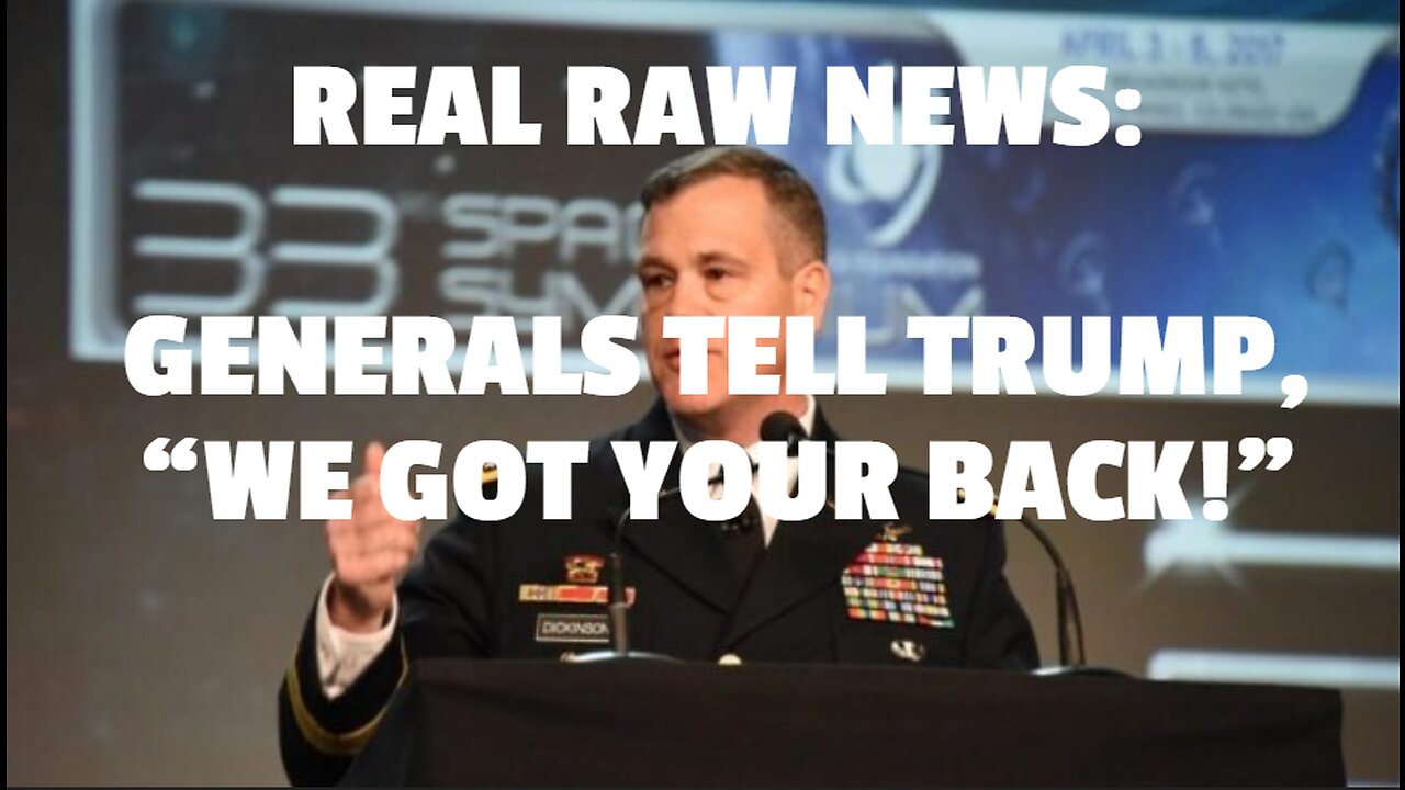 REAL RAW NEWS: GENERALS TELL TRUMP, “WE GOT YOUR BACK!”