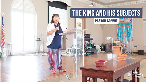 The King and His Subjects - Pastor Connie