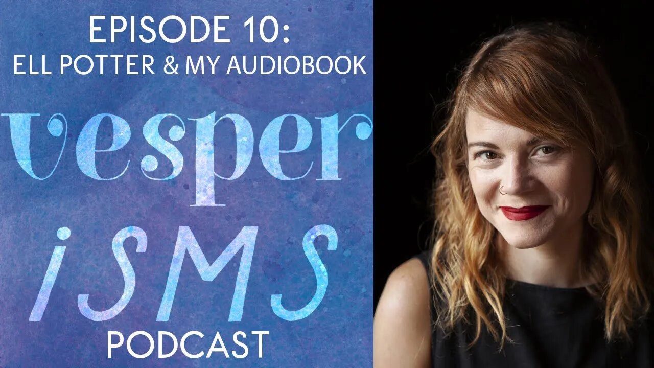 Vesperisms Episode 10: CLOUD Audiobook with Narrator Ell Potter