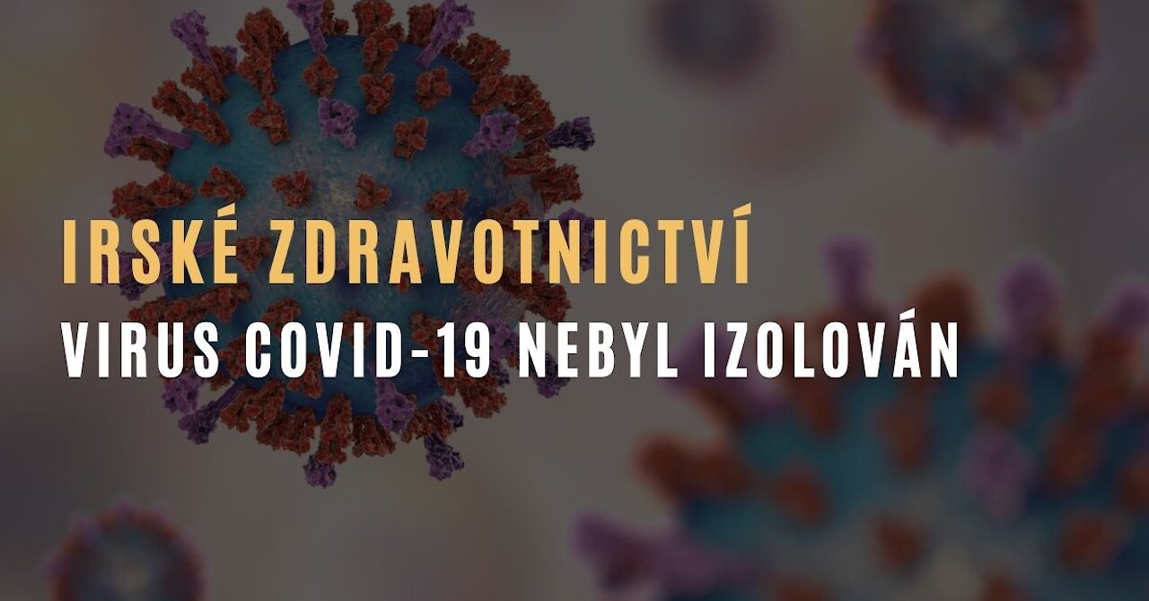 Irské zdravotnictví přiznává: Virus COVID-19 nebyl izolovaný
