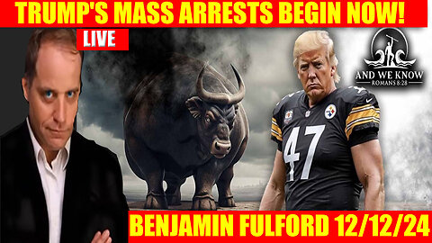 BENJAMIN FULFORD 12/12: TRUMP'S MASS ARRESTS BEGIN NOW 🔥 X22 REPORT 🔥 AND WE KNOW 🔥 SG ANON