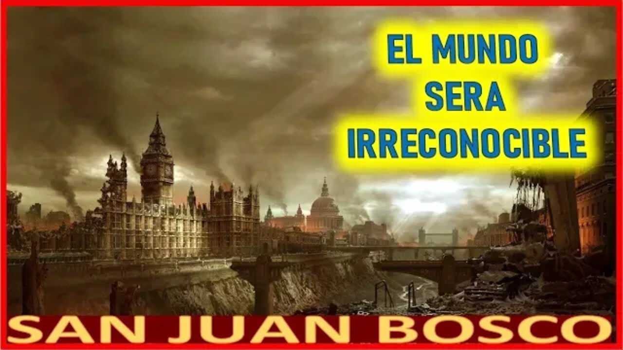 EL MUNDO SERA IRRECONOCIBLE - REVELACION DE SAN JUAN BOSCO