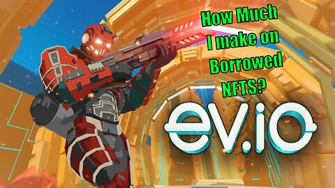 Ev.io / How Much Crypto Can We Earn With Borrowed NFTs? / Play To Earn Crypto Blockchain Game!