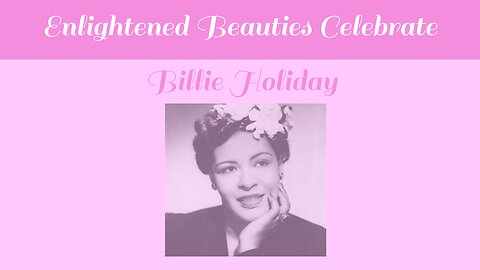 Enlightrened Beauties Celebrte Billie Holiday