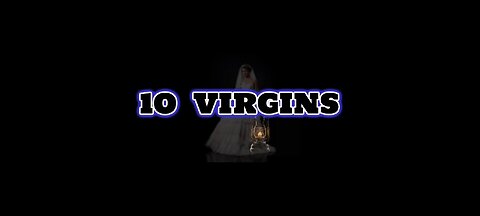 What does these 10 Virgins have to do with US!