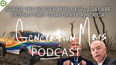 SURGE THE BORDER while ESG / DEI are destroying Corporate America