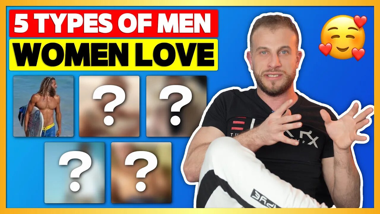 The 5 Types Of Men That Get All The Women