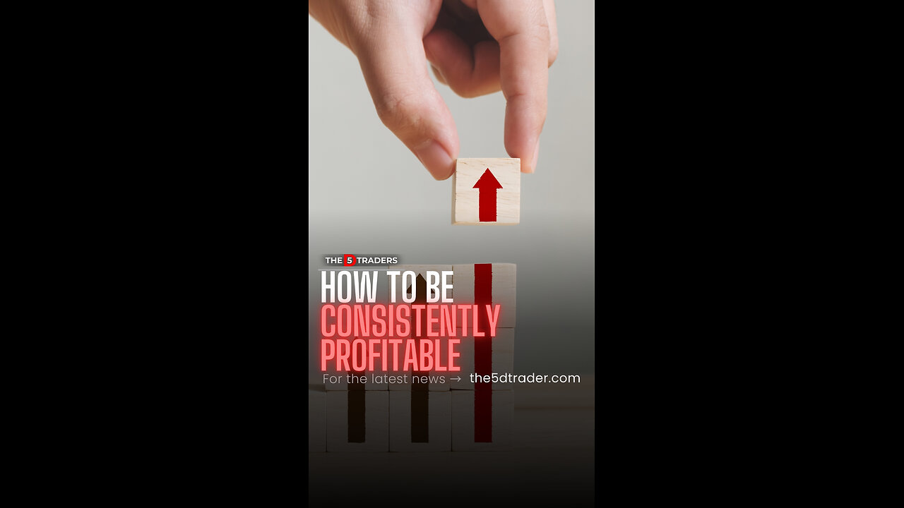 How to be CONSISTENTLY PROFITABLE