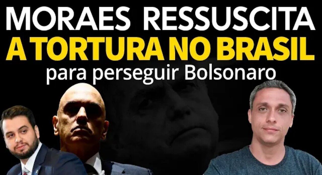 In Brazil, Xandão resurrected torture to destroy Felipe Martins and persecute Bolsonaro