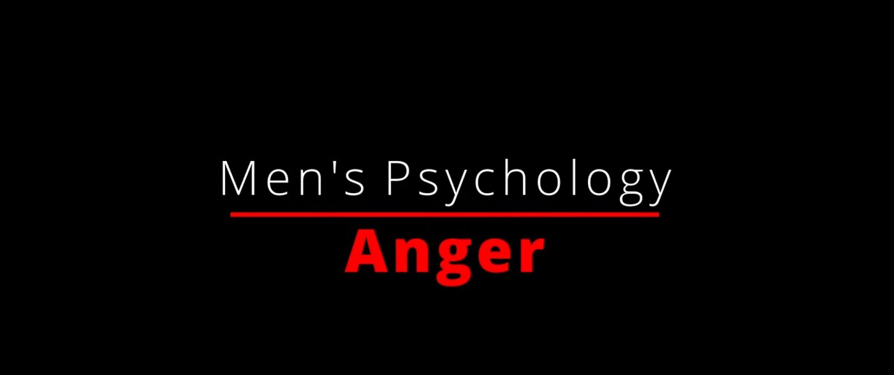 Men's Psychology - Anger - Part 1 - King Arthur