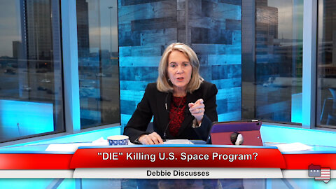 "DIE" Killing U.S. Space Program? | Debbie Discusses 12.7.21