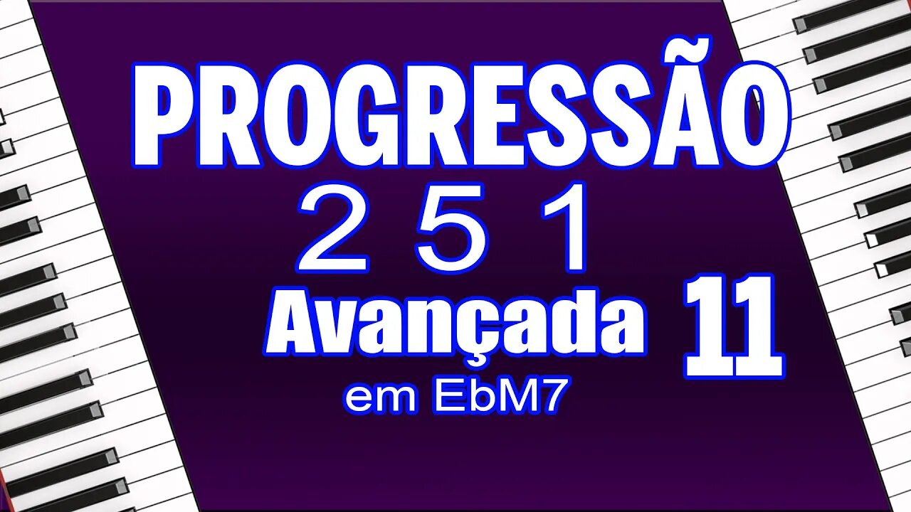 aula 11 - Progressão 2 5 1 avançada em EbM7 com cromatismo no baixo