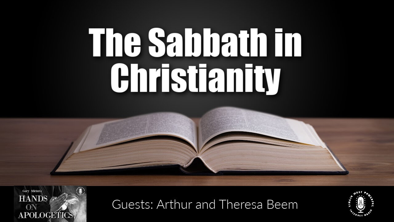 22 Feb 22, Hands on Apologetics: Arthur and Theresa Beem: The Sabbath in Christianity