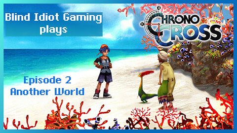 Blind Idiot plays - Chrono Cross TRDE | pt.2 - Another World | No Commentary | Modded