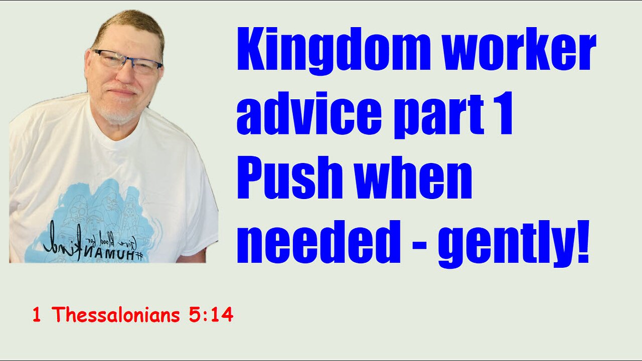 Lots of how to be a Kingdom worker advice 1 Thessalonians 5:14