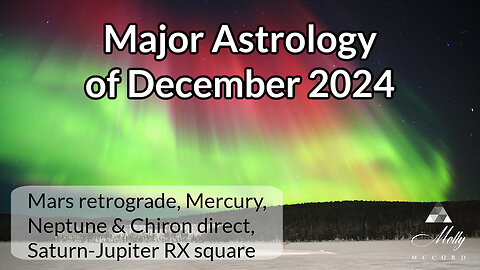 Major Astrology of December 2024 - Mars retrograde, Saturn-Jupiter square, Mercury retrograde