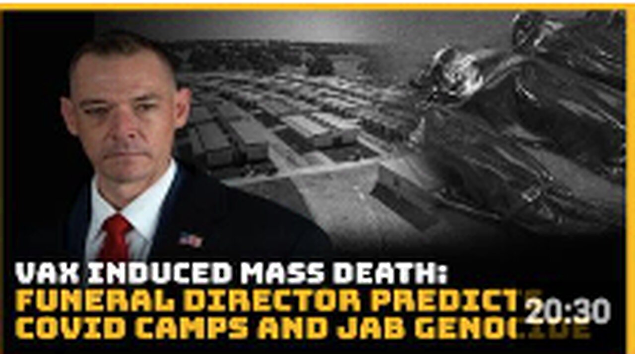 Vax Induced Mass Death: Funeral Director Predicts Covid Camps and Jab Genocide