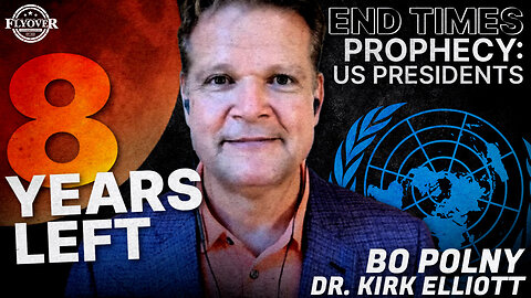FOC Show: 8 YEARS LEFT… End Times Prophecy of the US Presidents - Bo Polny and Dr. Kirk Elliott Interview