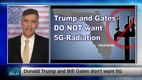 Donald Trump and Bill Gates DO NOT want 5G Radiation... at least not for them selves.