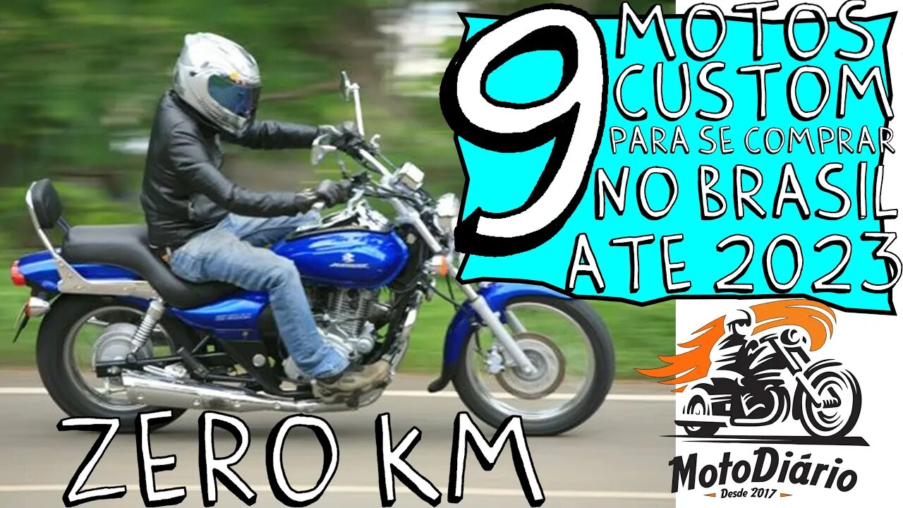 9 MOTOS CUSTOM, Zero KM, para se comprar no BRASIL ATÉ 2023