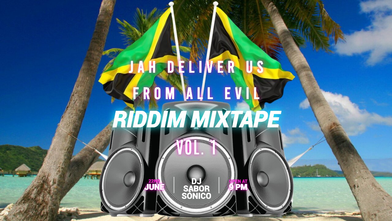 DJ SaborSónico🎤| Jah Deliver Us From All Evil | Riddim Mixtape Vol. 1