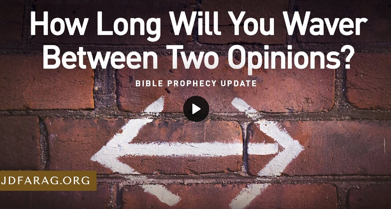 Bible Prophecy Update - How Long Will You Waver Between Two Opinions - JD Farag