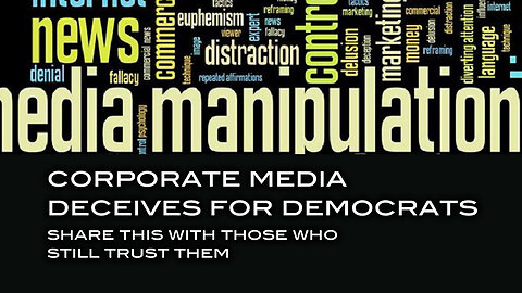 Corporate Media Deceives For Democrats - Share This With Those Who Still Trust Them