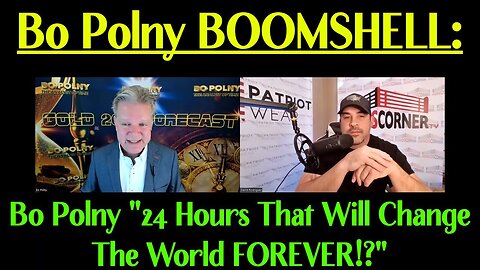 Bo Polny BOOMSHELL - 24 Hours That Will Change The World FOREVER 1/23/24..